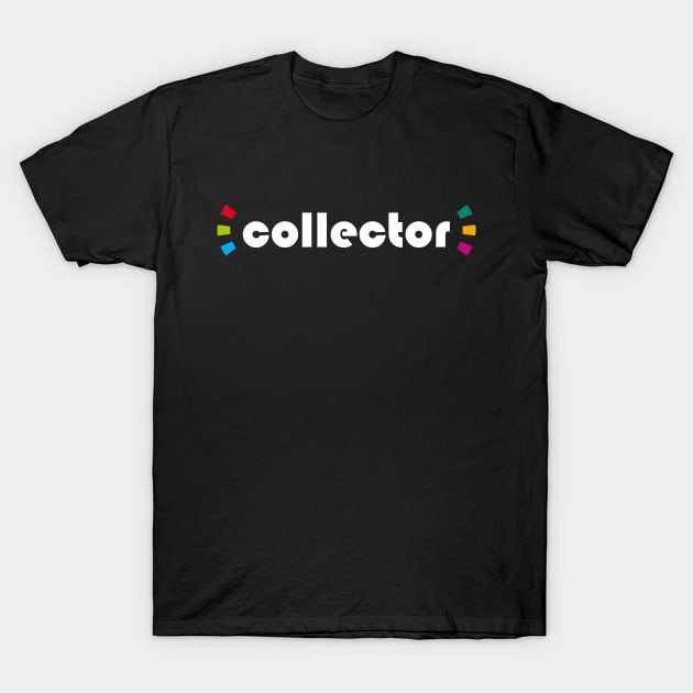 - ̗̀collector ̖́- (White Text) T-Shirt by TJR Merchandise